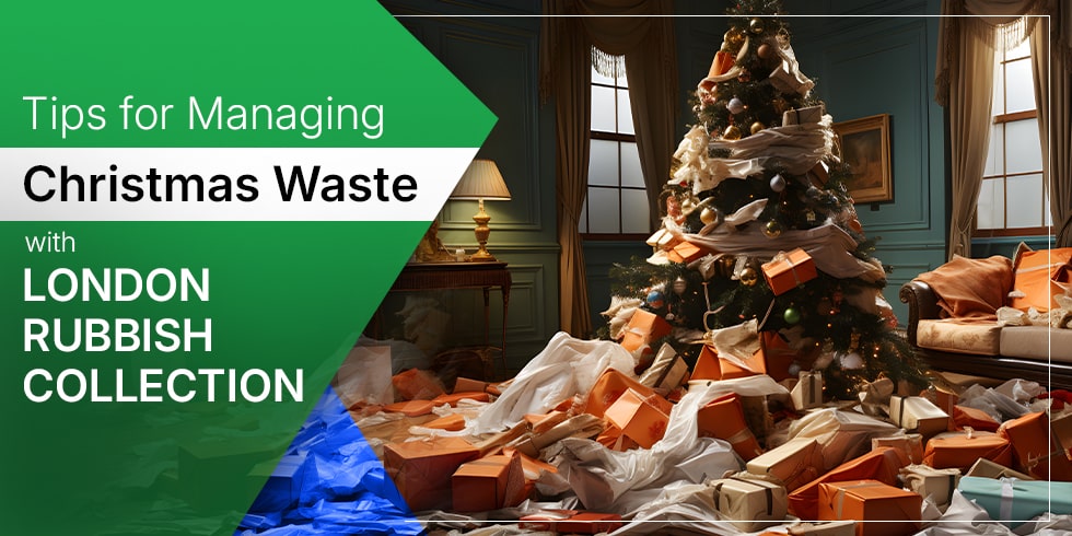 Tips for Managing Christmas Waste with London Rubbish Removal